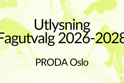PRODA Oslo søker dansekunstnere til fagutvalg for perioden 2026-2028